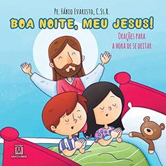 Boa Noite meu Jesus: Orações Para a Hora de se Deitar, do autor C.Ss.R. Pe. Fábio Evaristo
