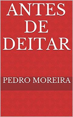 ANTES DE DEITAR uma peça impossível: TEATRO 12 (TEATRO - Pedro Moreira), do autor Pedro Moreira