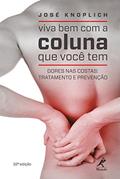 Ler Viva bem com a coluna que você tem: Dores nas costas: tratamento e prevenção, do autor José Knoplich