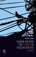 Ler Sobre deitar no tempo e esquecer do chão, do autor Karla Lima