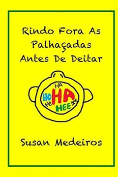 Rindo Fora As Palhaçadas Antes De Deitar, do autor Susan Medeiros