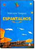 Ler Espantalhos, do autor Marciano Vasques Ler Espantalhos, do autor Marciano Vasques