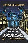 Ler Crônicas de Liberdade : O Romance entre o Coelho, o Lobo e o Espantalho, do autor Andrews Meireles