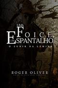 Ler Uma Foice, um Espantalho: O Zunir da Lâmina, do autor Roger Oliver Ler Uma Foice, um Espantalho: O Zunir da Lâmina, do autor Roger Oliver