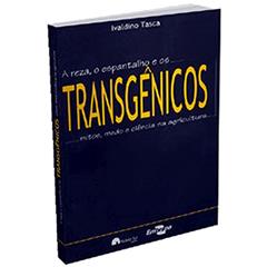 Transgênicos: a Reza, o Espantalho e os Mitos, Medo e Ciência na Agricultura, do autor Ivaldino Tasca
