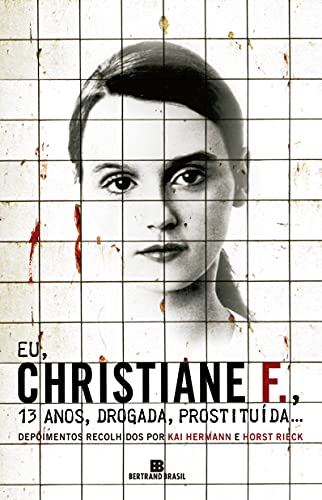 Ler EU, CHRISTIANE F., 13 ANOS, DROGADA, PROSTITUÍDA..., do autor Kai Hermann; Horst Rieck