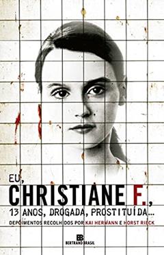 Ler EU, CHRISTIANE F., 13 ANOS, DROGADA, PROSTITUÍDA..., do autor Kai Hermann; Horst Rieck Ler EU, CHRISTIANE F., 13 ANOS, DROGADA, PROSTITUÍDA..., do autor Kai Hermann; Horst Rieck