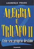 Ler Alegria e Triunfo: Crie seu Próprio Destino (Volume 2), do autor Lourenço Prado