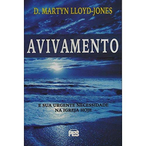 Ler Avivamento E Sua Urgente Necessidade Na Igreja Hoje, do autor D.M. Lloyd-Jones