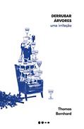 Ler Derrubar árvores: Uma irritação, do autor Thomas Bernhard