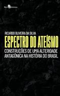Ler Espectro do Ateísmo: Construções de uma Alteridade Antagônica na História do Brasil, do autor Ricardo Oliveira da Silva Ler Espectro do Ateísmo: Construções de uma Alteridade Antagônica na História do Brasil, do autor Ricardo Oliveira da Silva