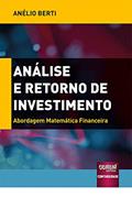 Ler Análise e Retorno de Investimento - Abordagem Matemática Financeira, do autor Anélio Berti