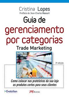 Guia de Gerenciamento por Categorias - Trade Marketing, do autor Cristina Lopes