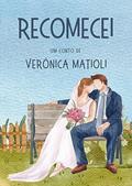 Ler Recomecei (Conto), do autor Verônica Matioli Ler Recomecei (Conto), do autor Verônica Matioli