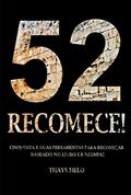 Ler 52 RECOMECE!: CINQUENTA E DUAS FERRAMENTAS PARA RECOMEÇAR BASEADO NO LIVRO DE NEEMIAS, do autor Thays Melo Da Silva