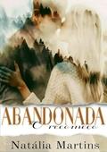 Ler Abandonada o Recomeco, do autor Natália Martins