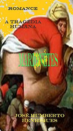 Marionetes (A Tragédia Humana Livro 1), do autor José Humberto da Silva Henriques