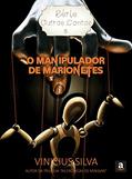 Ler O Manipulador de Marionetes (Série: Outros Contos Livro 5), do autor Vinicius Silva