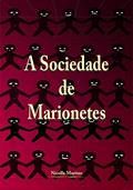 Ler A Sociedade de Marionetes, do autor Nicolle Martins