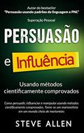 Ler Superação Pessoal: Persuasão e influência usando métodos cientificamente comprovados: Como persuadir, influenciar e manipular. Torne-se um marionetista em um mundo cheio de marionetes (1), do autor Steve Allen Ler Superação Pessoal: Persuasão e influência usando métodos cientificamente comprovados: Como persuadir, influenciar e manipular. Torne-se um marionetista em um mundo cheio de marionetes (1), do autor Steve Allen