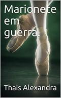 Ler Marionete em guerra., do autor Thais Alexandra