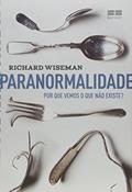 Ler Paranormalidade: Por que vemos o que não existe: Por que vemos o que não existe, do autor Richard Wiseman