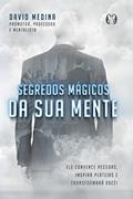 Ler Segredos mágicos da sua mente: ele Convence Pessoas, Inspira Plateias e Tranformará Você!, do autor David Medina Ler Segredos mágicos da sua mente: ele Convence Pessoas, Inspira Plateias e Tranformará Você!, do autor David Medina