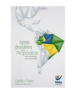 Igreja Brasileira com Propósitos, do autor Crlito Paes/prefácio de Mark Carver