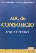 Ler ABC do Consórcio - Teoria e Prática, do autor Alcio Manoel de Sousa Figueiredo Ler ABC do Consórcio - Teoria e Prática, do autor Alcio Manoel de Sousa Figueiredo