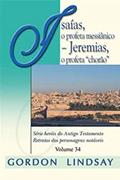 Ler Isaías, O Profeta Messiânico Jeremias, Profeta "chorão" - Volume 34, do autor Gordon Lindsay Ler Isaías, O Profeta Messiânico Jeremias, Profeta "chorão" - Volume 34, do autor Gordon Lindsay