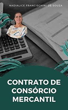 CONTRATO DE CONSÓRCIO MERCANTIL (Artigos Jurídicos Livro 8), do autor Nadialice Francischini de Souza