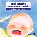 Ler Bebê chorão também tem opinião, do autor Flávia Lins E Silva; Edla Van (Coordenador) Steen