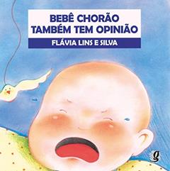 Bebê chorão também tem opinião, do autor Flávia Lins E Silva; Edla Van (Coordenador) Steen
