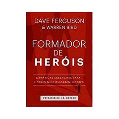 Formador de Heróis, do autor Dave Ferguson