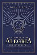 Ler O alvorecer da alegria indestrutível: leituras diárias para o Advento, do autor John Piper Ler O alvorecer da alegria indestrutível: leituras diárias para o Advento, do autor John Piper