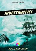Ler INDESTRUTÍVEL: Seja indestrutível., do autor Matheus Hyrako Ler INDESTRUTÍVEL: Seja indestrutível., do autor Matheus Hyrako