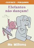 Ler Elefantes não dançam! (Nova edição), do autor Mo Willems
