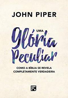 Uma glória peculiar, do autor John Piper