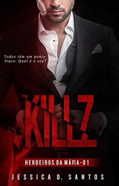 KILLZ (Herdeiros da máfia Livro 1), do autor Jessica D. Santos