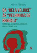 Ler Da "bela velhice" às "velhinhas de bengala":: narrativas sobre envelhecimento, gênero e menopausa, do autor Aline Ribeiro