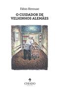 Ler O cuidador de velhinhos alemães, do autor Fábio Kerouac