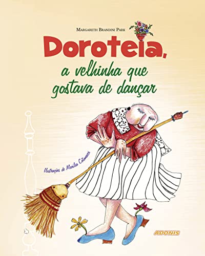 Ler Doroteia, a Velhinha que Gostava de Dançar, do autor Margareth Brandini Park Ler Doroteia, a Velhinha que Gostava de Dançar, do autor Margareth Brandini Park