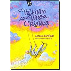 O Velhinho que Virou Criança, do autor Antonio Hohlfeldt