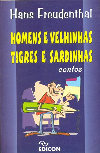 Ler Homens E Velhinhas, Tigres E Sardinhas, do autor Hans Freudenthal