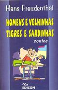 Ler Homens E Velhinhas, Tigres E Sardinhas, do autor Hans Freudenthal