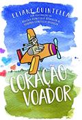Ler Coração Voador: Para crianças de todas as idades até as bem velhinhas, do autor Eliane Quintella Ler Coração Voador: Para crianças de todas as idades até as bem velhinhas, do autor Eliane Quintella