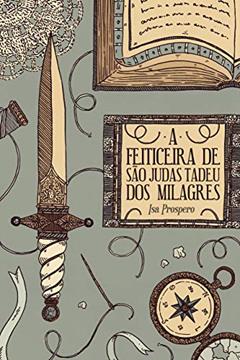 A feiticeira de São Judas Tadeu dos Milagres, do autor Isa Prospero