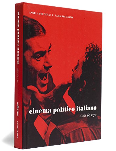 Ler Cinema Politico Italiano Anos 60 e 70 - Coleção Mostra Internacional de Cinema, do autor Angela Prudenzi