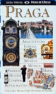 Praga - Guia Visual Folha De São Paulo - O Guia Que Mostra O Que Os Outros Só Contam - Quarta Edição, do autor PUBLIFOLHA