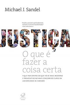 Justiça: O que é fazer a coisa certa, do autor Michael J. Sandel